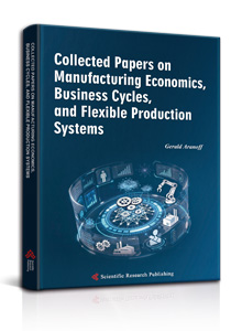 Collected Papers on Manufacturing Economics, Business Cycles, and Flexible Production Systems