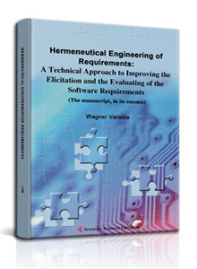Hermeneutical Engineering of Requirements: A Technical Approach to Improving 
the Elicitation and the Evaluating of the Software Requirements