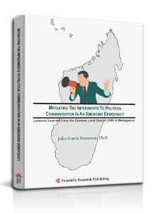 Mitigating the Impediments to Political Communication in an Emerging Democracy: Lessons Learned from the Daewoo Land Deal of 2008 in Madagascar