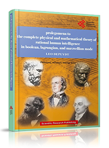 Prolegomena to the Complete Physical and Mathematical Theory of Rational Human Intelligence in Boolean, Lagrangian, and Maxwellian Mode