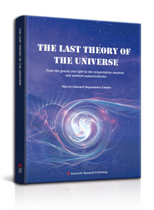 The Last Theory of the Universe<br/>
From the gravity and light to the teleportation machine and ambient superconductor